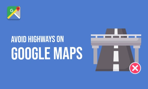 How to Avoid Highways on Google Maps